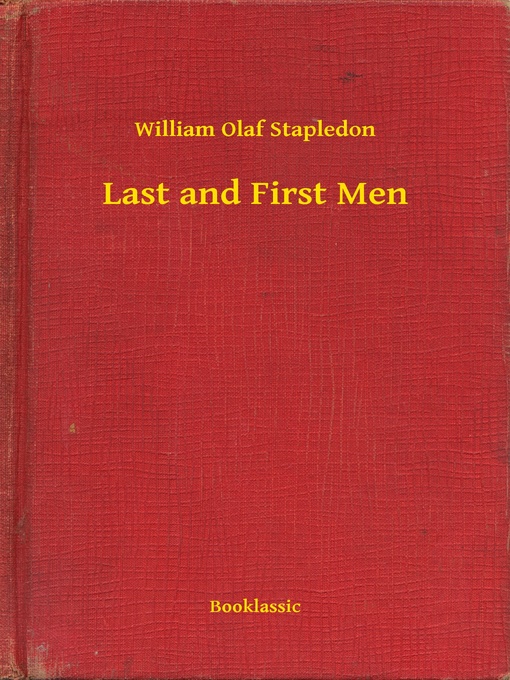 Title details for Last and First Men by William Olaf Stapledon - Available